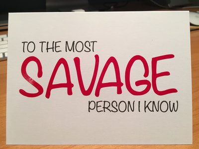 To The Most Savage Person I Know! by Pulp Creations MD